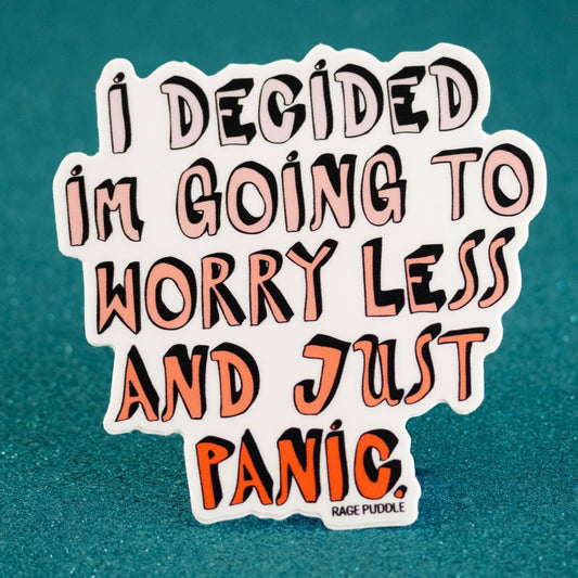 Worry Less Just Panic Vinyl Sticker